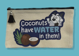 "Coconuts have water in them!" Pencil Pouch | Makeup Bag | Cosmetic Bag | Storage Bag | Multipurpose Travel Toiletry Pouch | Cotton Canvas | School Supplies